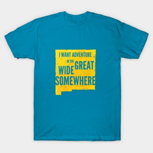 New Mexico adventure in the great wide somewhere T-Shirt